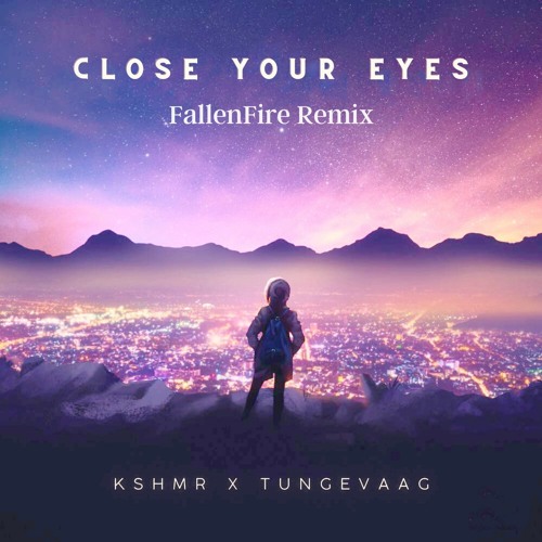 KSHMR - Close Your Eyes (FallenFire Remix)