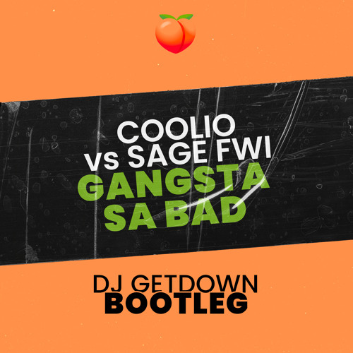 Coolio Vs Sage Fwi - Gangsta Sa Bad (Dj Getdown Bootleg)