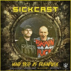 [SickCast] Sick Events pres. MIND TRIP vs. BRAINFUCK