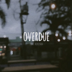 OVERDUE (feat. Horosha)