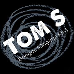 Tom S - Bongos (Original Mix)