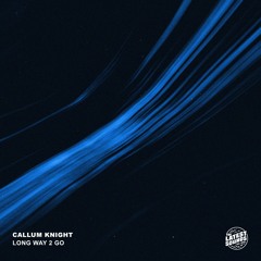 Callum Knight - Long Way 2 Go