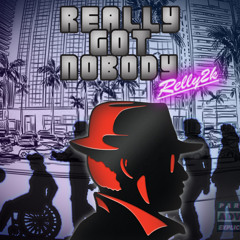 Relly 2K - Really Got Nobody(Prod. Soulzii)