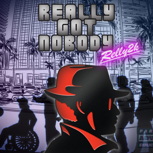 Relly 2K - Really Got Nobody(Prod. Soulzii)