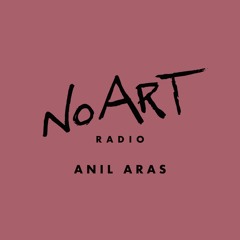 No Art Radio E15 - Anil Aras