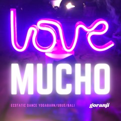 Mucho Love (Ecstatic Dance Yoga Barn February 6th 2022)