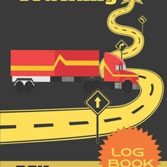 PDF/READ Trucking Mileage And Fuel Log Book: Journal Tracker Logger for Truckers &