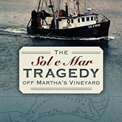 [DOWNLOAD] KINDLE 🎯 The Sol e Mar Tragedy off Martha's Vineyard (Disaster) by  Capta