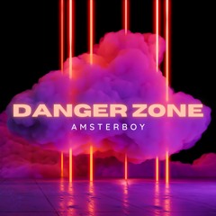 DANGER ZONE - AMSTERBOY (Original Mix)
