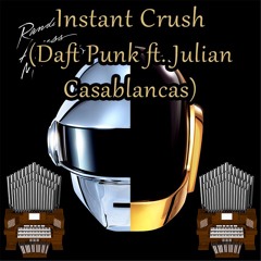 Instant Crush (Daft Punk Ft. Julian Casablancas) Organ Cover