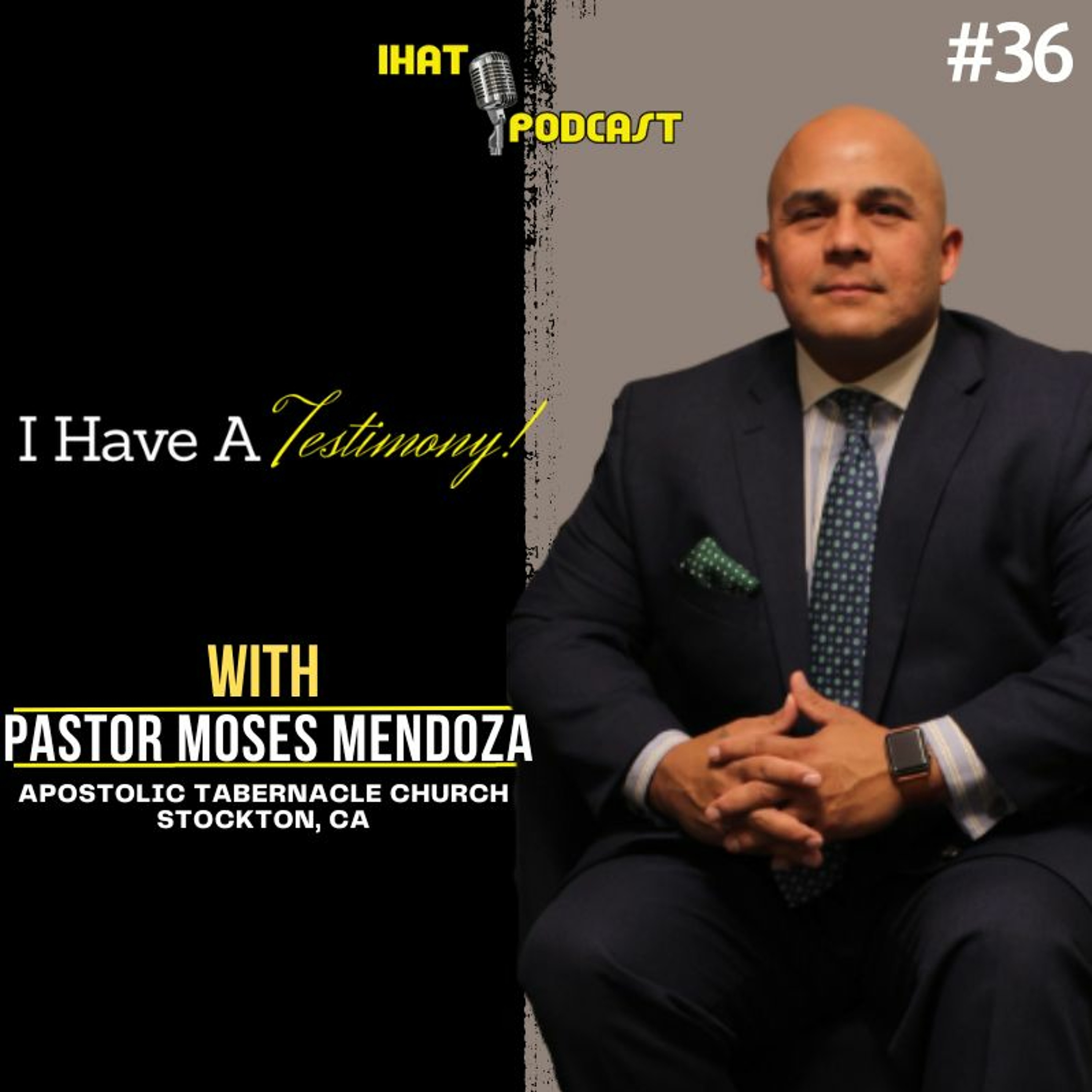 I Have A Testimony #36 with Pastor Moses Mendoza