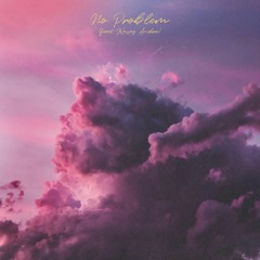 La Felix - No Problem(feat.Kasey Andre)