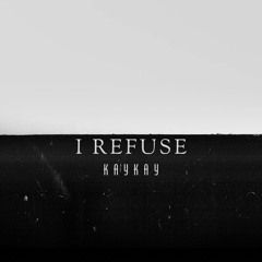 I refuse (prod.LIMIT45)
