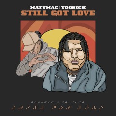 STILL GOT LOVE Feat Toosick