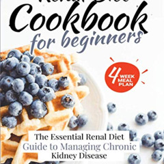 [FREE] PDF 💏 Renal Diet Cookbook for Beginners: The Essential Renal Diet Guide to Ma