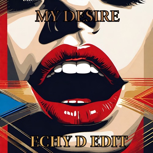 My Desire (Echy D Edit)