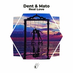 Dent & Mato - Real Love