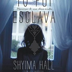 [FREE] EBOOK 🗃️ Yo fui esclava: memorias de una chica oculta (Spanish Edition) by  S