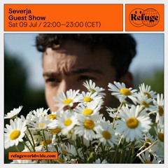 refuge worldwide radio - severja - guest show - 09.07.2022