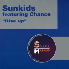 Sunkids Feat. Chance - Rise Up (Soulful Mashup)
