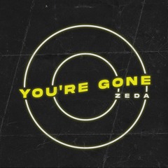 ZEDA - You're Gone [Free Download]