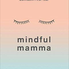 [Get] PDF 📭 Mindful Mamma: Mindfulness and Hypnosis Techniques for a Calm and Confid