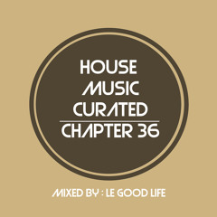 (Melodic House Mix) House Music Curated - Chapter 36