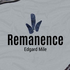 Edgard Mile - Remanence