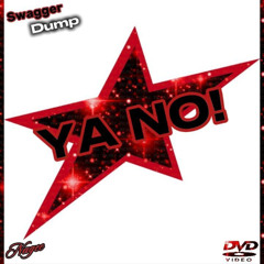 YA NO! SwaggerDump Ft. Nagee
