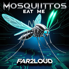 Mosquitos Eat Me