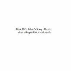 Blink 182 - Adam's Song - Remix