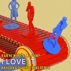 Kanye West & Lil Pump - I Love It (Akhdan & Diverse Bind Remix)[CLICK BUY FOR FREE DL]