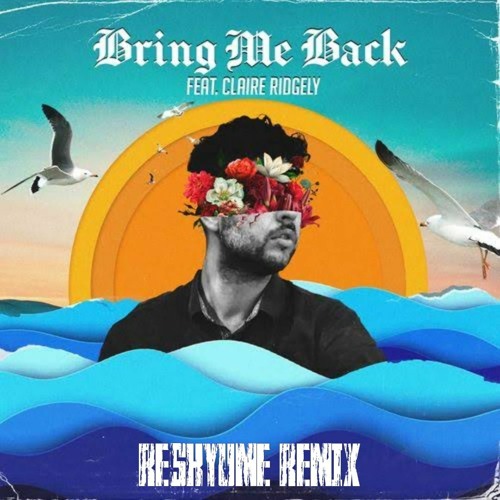 Bring Me Back - Remix