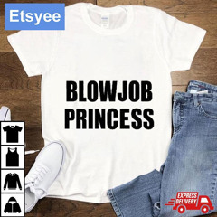 Blowjob Princess Shirt