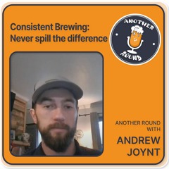 Consistent brewing - Another Round with Andrew