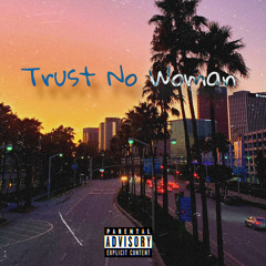 Trust No Woman (prod.Reeves)