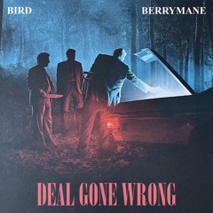 Deal Gone Wrong w/ Berrymane