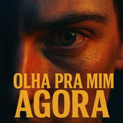Olha Pra Mim Agora