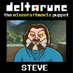 [Deltarune: The Minecraftmovie Puppet] - Steve
