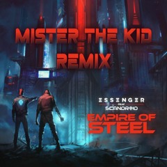 Essenger - Empire of Steel (feat. Scandroid) [Mister the Kid Remix]