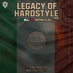 Legacy of Hardstyle #016 | Italian Hardstyle Classics Mix (2003–2013) | TNT, The Raiders, The KGB's, The R3bels, ...