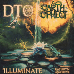 Illuminate by DTO + Earth Ephect ft. Kathryn Ashgrove