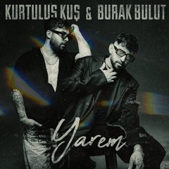 Burak Bulut & Kurtuluş Kuş - Yarem