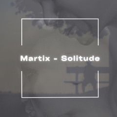 Martix - Solitude
