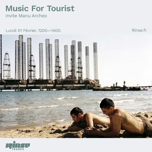 Music For Tourist invite Manu Archeo - Rinse France (F, 01.02.2021)