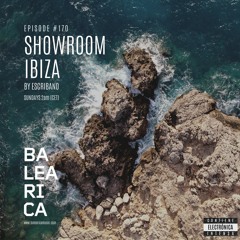 Showroom Ibiza by Escribano #170 [01 - 05 - 2022] [Balearica Radio]