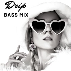 DRIP (part 2) - Bass Mix