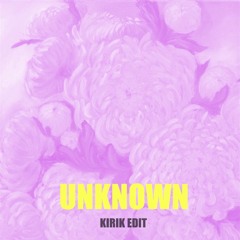 Unknown - Ihdily (KiRiK Edit)