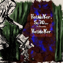 HatMaKer @ HatMaKer´s 5&30ster