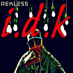 Rekless - IDK (prod.H3Music)